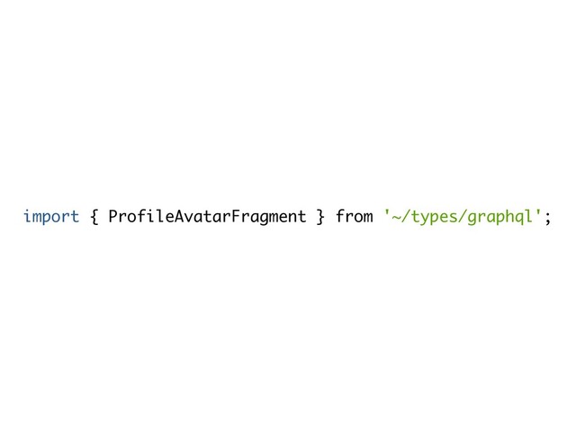 import { ProfileAvatarFragment } from '~/types/graphql';
