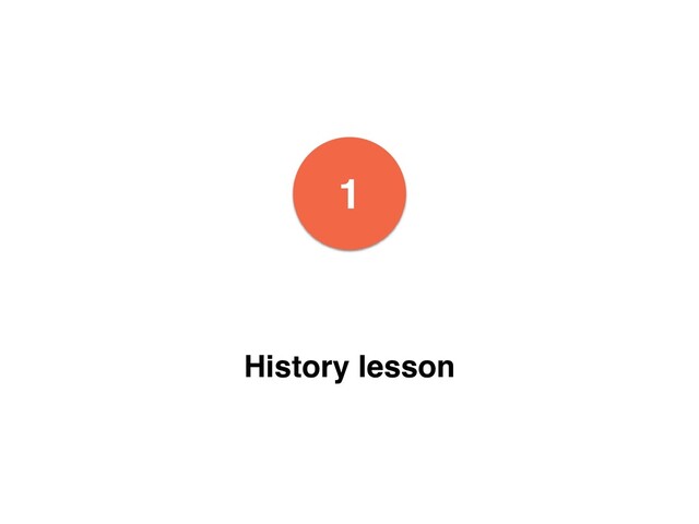 1
History lesson
