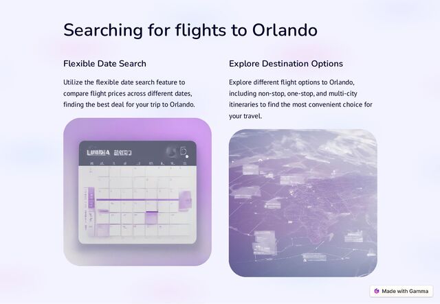 Searching for flights to Orlando
Flexible Date Search
Utilize the flexible date search feature to
compare flight prices across different dates,
finding the best deal for your trip to Orlando.
Explore Destination Options
Explore different flight options to Orlando,
including non-stop, one-stop, and multi-city
itineraries to find the most convenient choice for
your travel.
