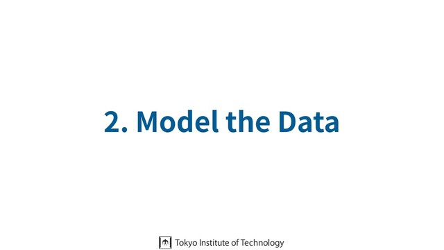 2. Model the Data
