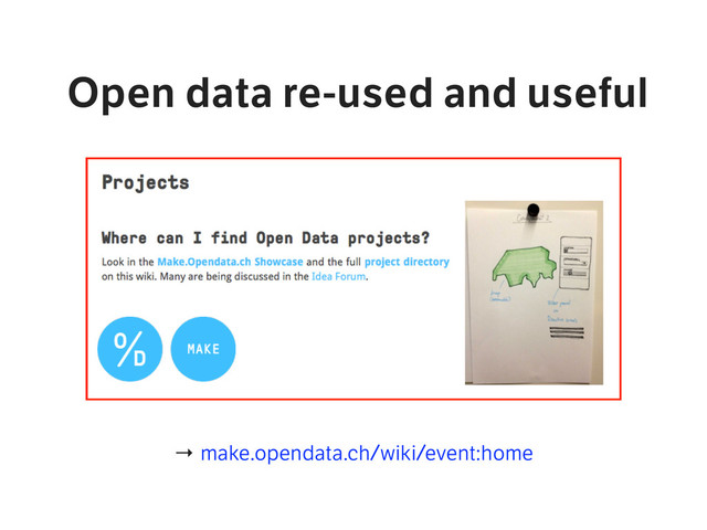 Open data re-used and useful 
→ make.opendata.ch/wiki/event:home
