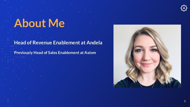 2
About Me
Head of Revenue Enablement at Andela
Previously Head of Sales Enablement at Axiom
