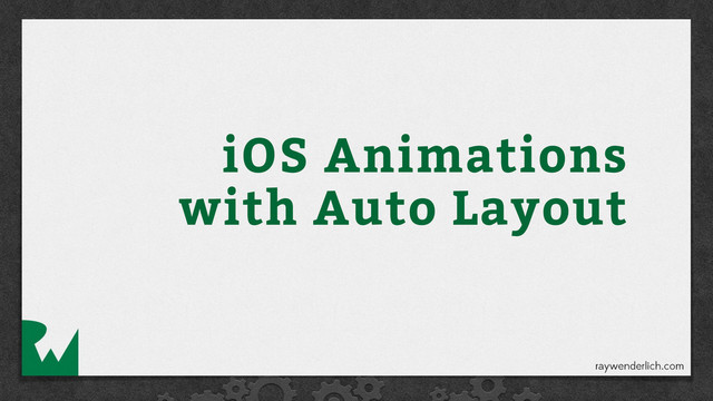 iOS Animations
with Auto Layout
