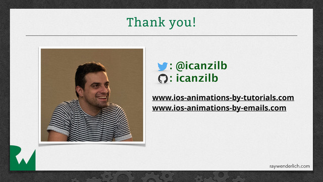 Thank you!
: @icanzilb
: icanzilb
www.ios-animations-by-tutorials.com
www.ios-animations-by-emails.com

