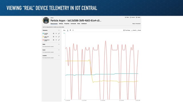 VIEWING “REAL” DEVICE TELEMETRY IN IOT CENTRAL
