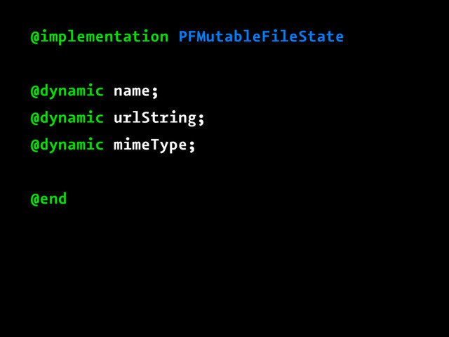@implementation PFMutableFileState
@dynamic name;
@dynamic urlString;
@dynamic mimeType;
@end
