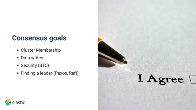 Consensus goals
Cluster Membership
Data writes
Security (BTC)
Finding a leader (Paxos, Raft)
