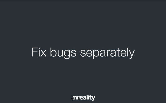 Fix bugs separately
