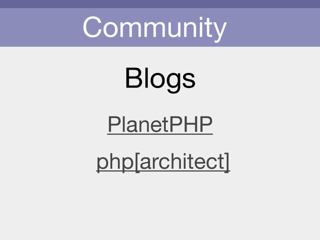 Community
Blogs
PlanetPHP
php[architect]
