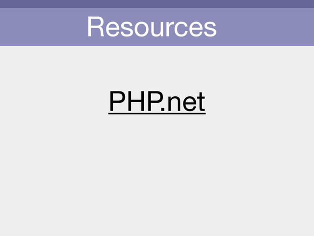 Resources
PHP.net
