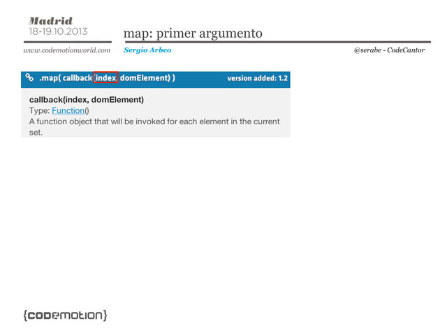 @serabe - CodeCantor
Sergio Arbeo
map: primer argumento
