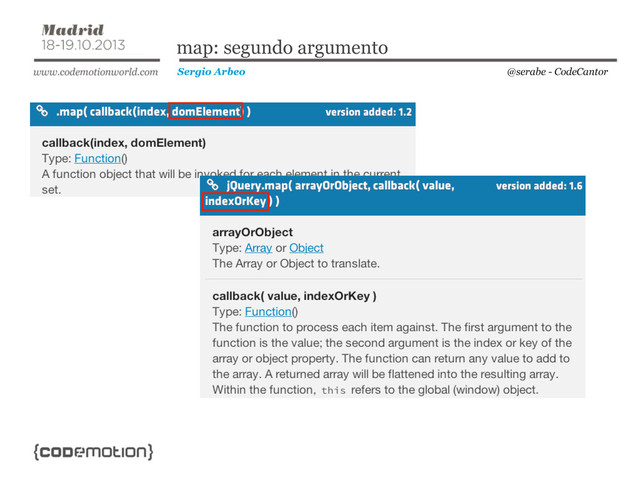 @serabe - CodeCantor
Sergio Arbeo
map: segundo argumento
