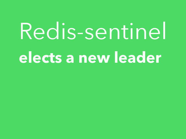 Redis-sentinel
elects a new leader
