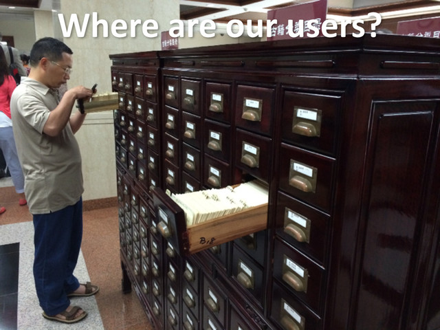 Where	  are	  our	  users?
