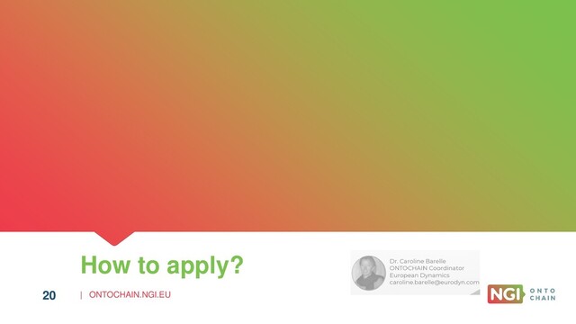 | ONTOCHAIN.NGI.EU
20
How to apply?
20
