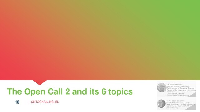 | ONTOCHAIN.NGI.EU
10
The Open Call 2 and its 6 topics
10

