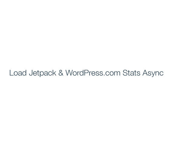 Load Jetpack & WordPress.com Stats Async
