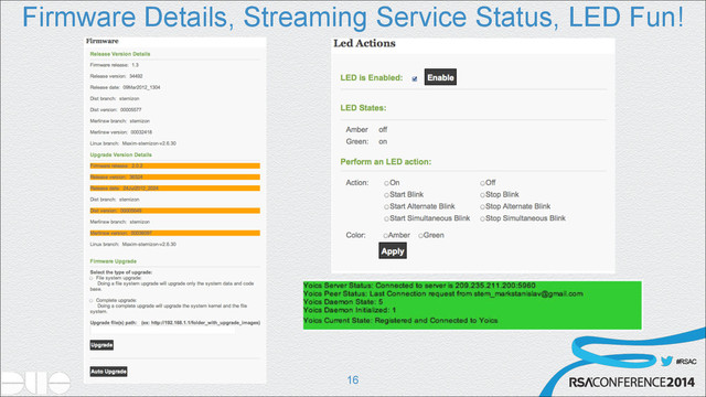 #RSAC
Firmware Details, Streaming Service Status, LED Fun!
!16
