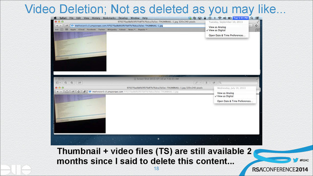 #RSAC
Video Deletion; Not as deleted as you may like...
!18
Thumbnail + video files (TS) are still available 2
months since I said to delete this content...
