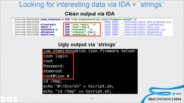 #RSAC
Looking for interesting data via IDA + `strings`
!10
Clean output via IDA
Ugly output via `strings`
