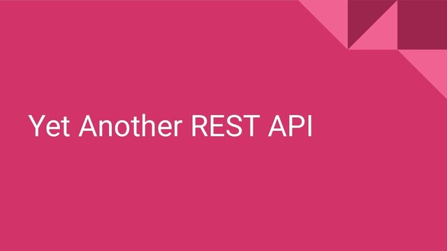 Yet Another REST API
