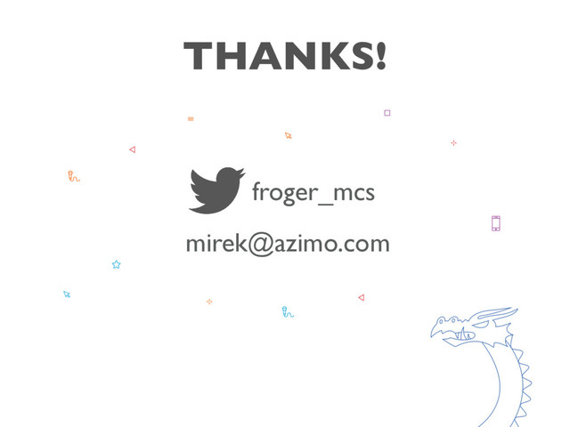104
THANKS!
froger_mcs
mirek@azimo.com
