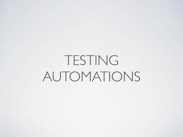 TESTING
AUTOMATIONS
