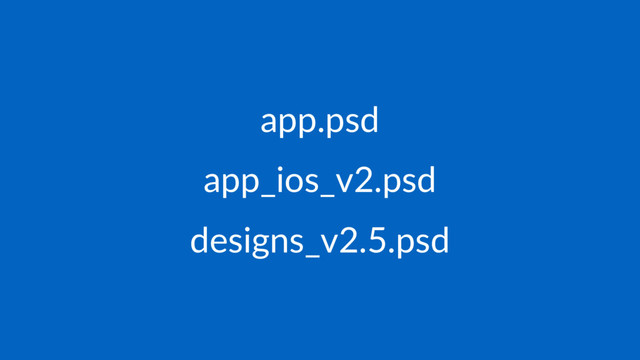 app.psd
app_ios_v2.psd
designs_v2.5.psd
