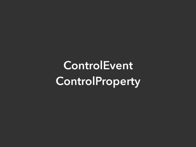 ControlEvent
ControlProperty
