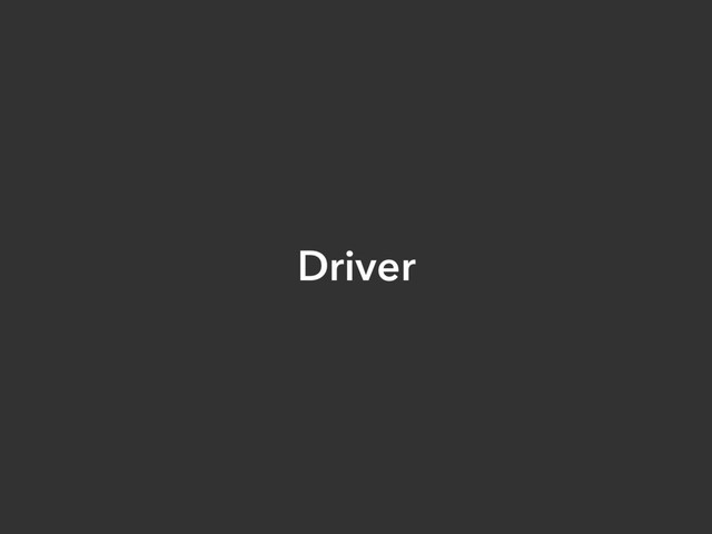 Driver
