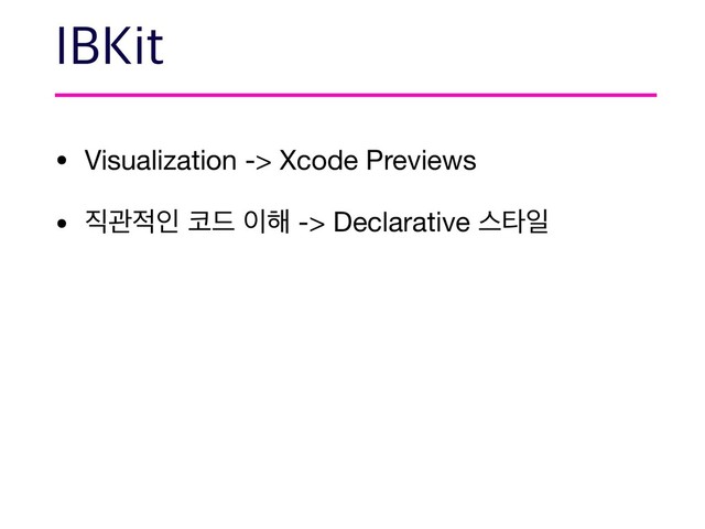 • Visualization -> Xcode Previews

• ૒ҙ੸ੋ ௏٘ ੉೧ -> Declarative झఋੌ

*#,JU
