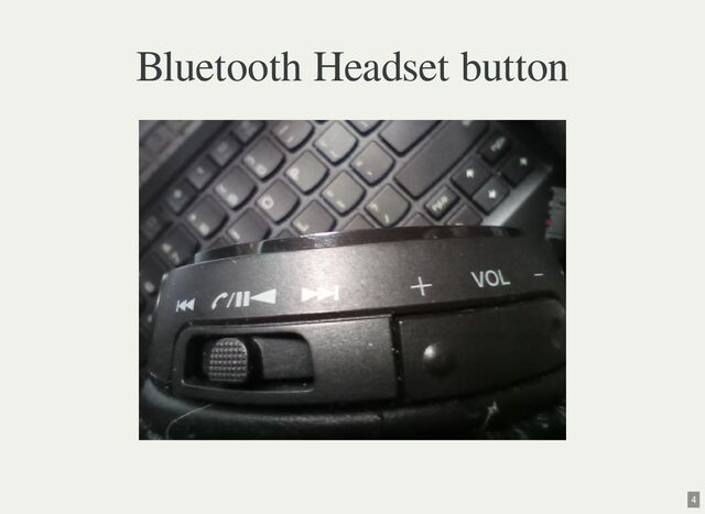 Bluetooth Headset button
4
