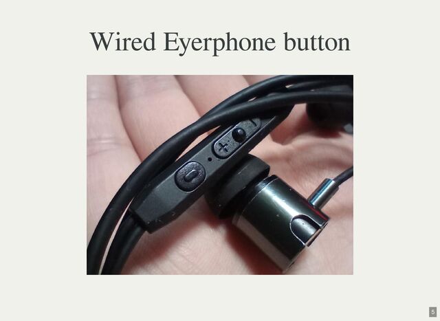 Wired Eyerphone button
5
