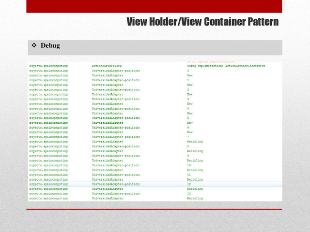 View Holder/View Container Pattern
 Debug

