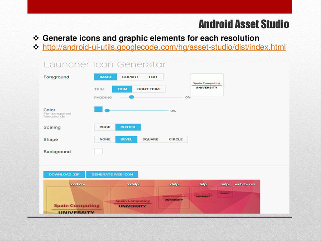 Android Asset Studio
 Generate icons and graphic elements for each resolution
 http://android-ui-utils.googlecode.com/hg/asset-studio/dist/index.html

