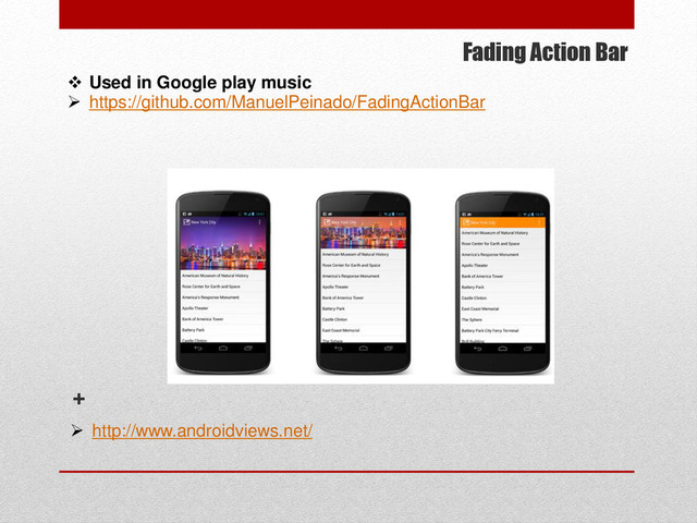 Fading Action Bar
 Used in Google play music
 https://github.com/ManuelPeinado/FadingActionBar
+
 http://www.androidviews.net/
