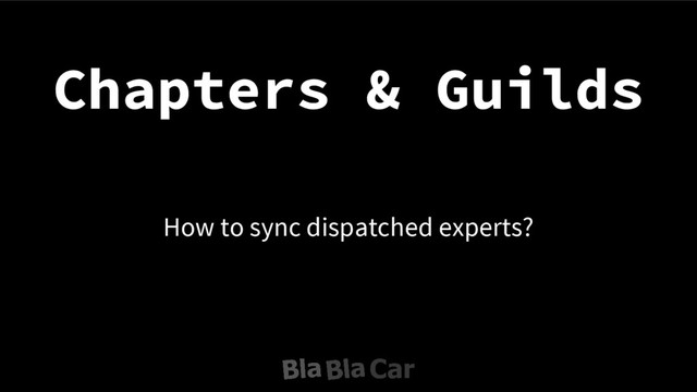 Chapters & Guilds
How to sync dispatched experts?
