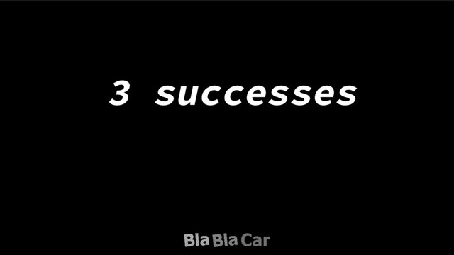3 successes
