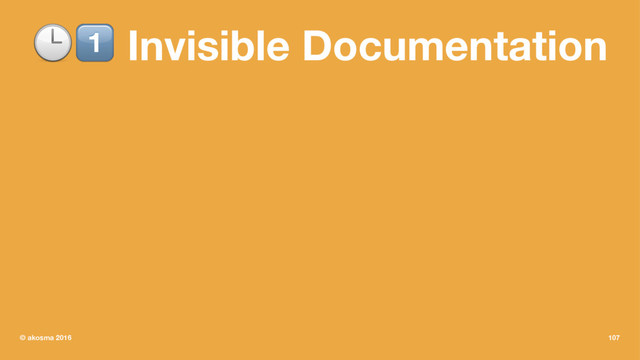 !" Invisible Documentation
© akosma 2016 107
