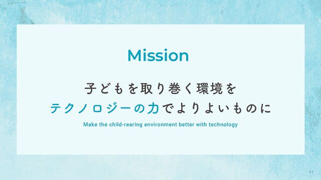 17
Mission
