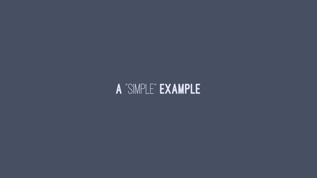 A "simple" example
