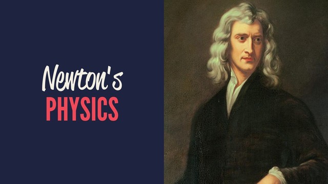 Newton's
PHYSICS
