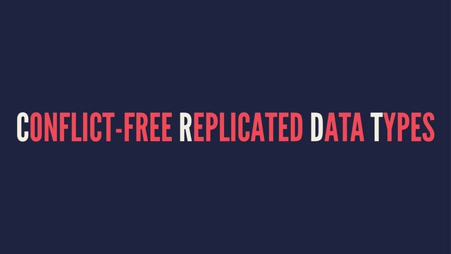 CONFLICT-FREE REPLICATED DATA TYPES
