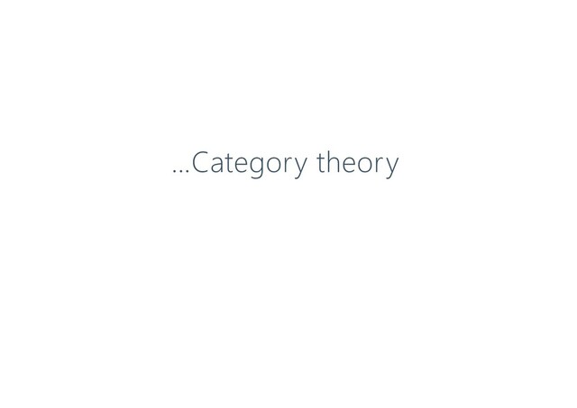 …Category theory
