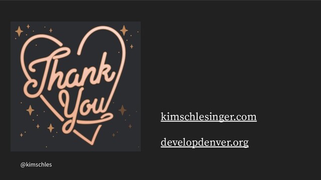 @kimschles
kimschlesinger.com
developdenver.org
