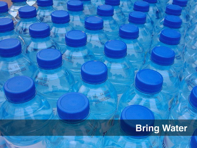 Bring water with you
Bring Water
