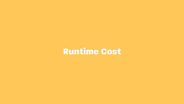 Runtime Cost
