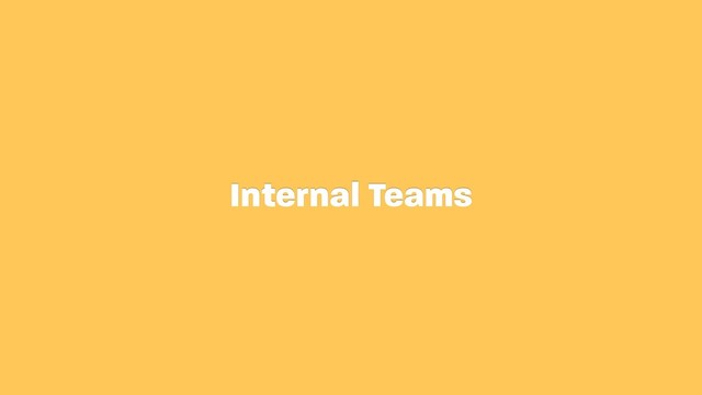 Internal Teams
