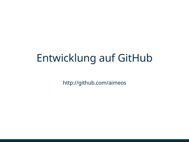 Entwicklung auf GitHub
http://github.com/aimeos
