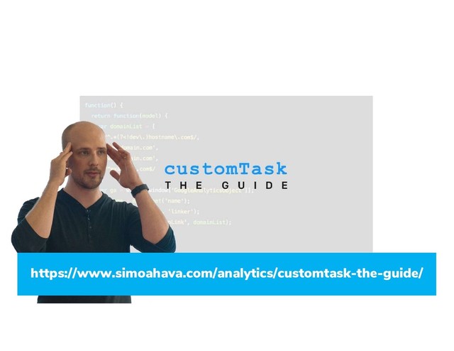 https://www.simoahava.com/analytics/customtask-the-guide/
